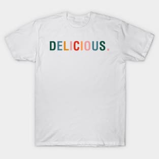 Delicious. T-Shirt